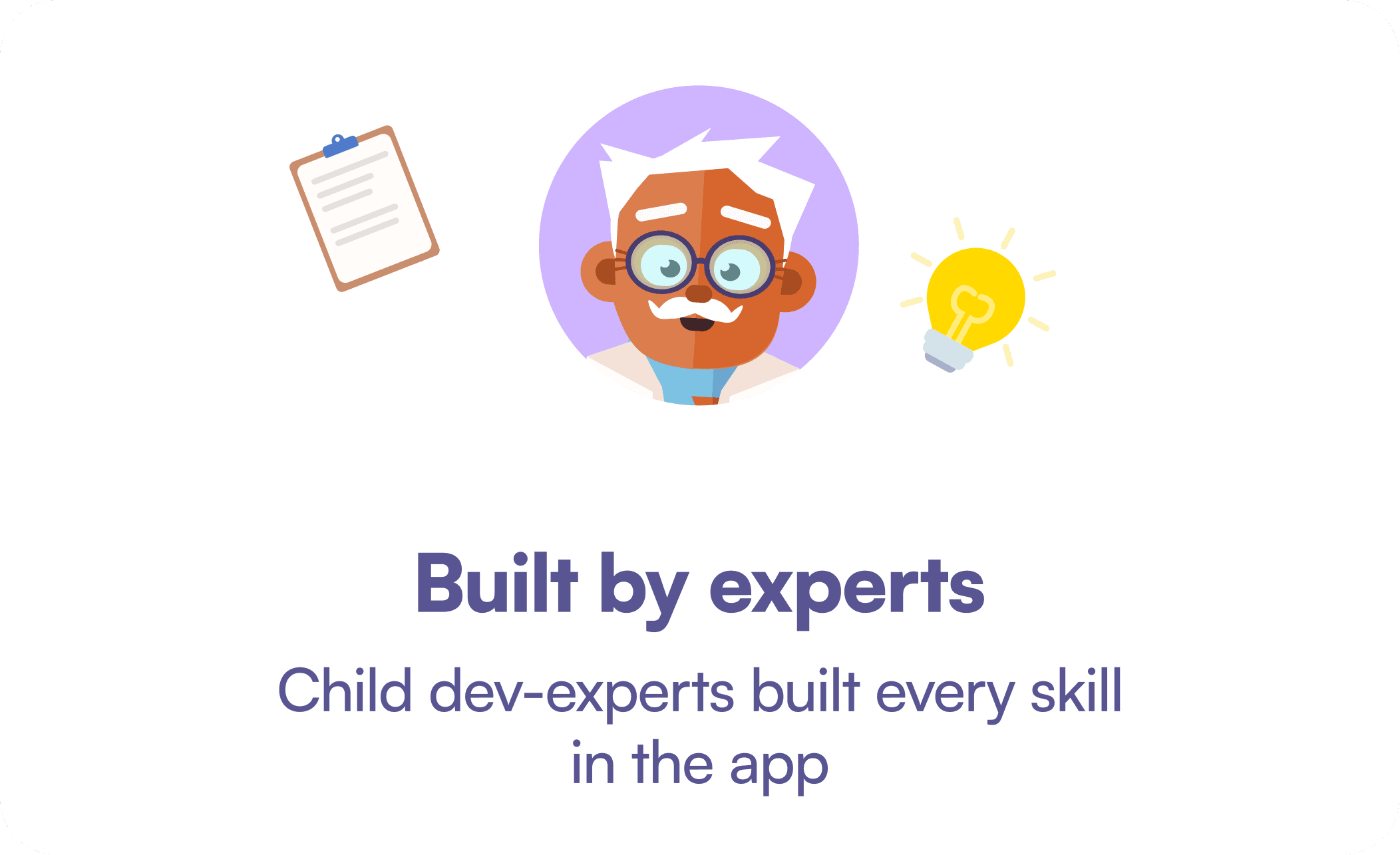 Built by experts — child development experts built every skill in the app